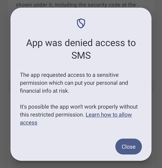 Android dialog titled App was denied access to SMS. It says: The app requested access to a sensitive permission which can put your personal and financial info at risk. It's possible the app won't work properly without this restricted permission. Button: Close.
